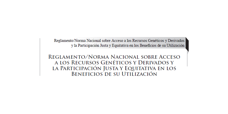 Reglamento Norma Nacional sobre Acceso a los Recursos Genéticos y Derivados y la Participación Justa y Equitativa en los Beneficios de su Utilización